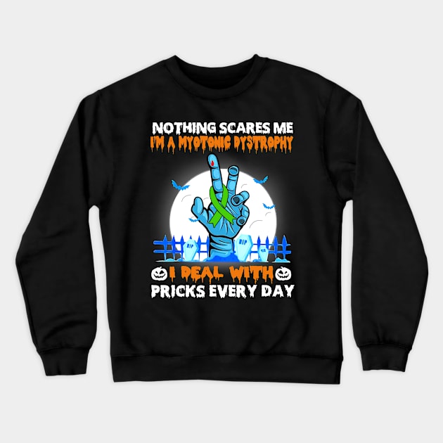 Myotonic Dystrophy Awareness Nothing Scares Me - Happy Halloween Day Crewneck Sweatshirt by BoongMie